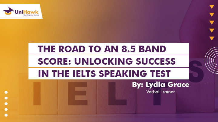 The Road To An 8.5 Band Score: Unlocking Success In The IELTS Speaking Test