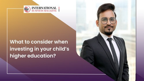 What To Consider When Investing In Your Child’s Higher Education?