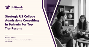 Strategic US College Admissions Consulting In Bahrain For Top Tier Results