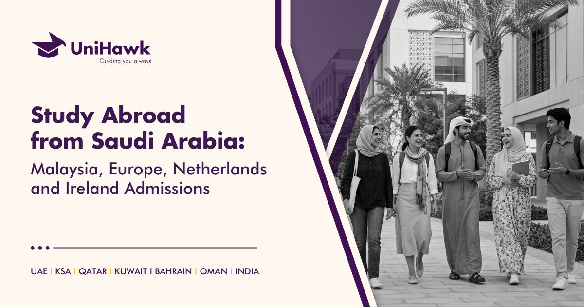 Study Abroad from Saudi Arabia_ Malaysia, Europe, Netherlands and Ireland Admissions | UniHawk