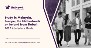 Study in Malaysia, Europe the Netherlands or Ireland from Dubai_ 2027 Admissions Guide | UniHawk