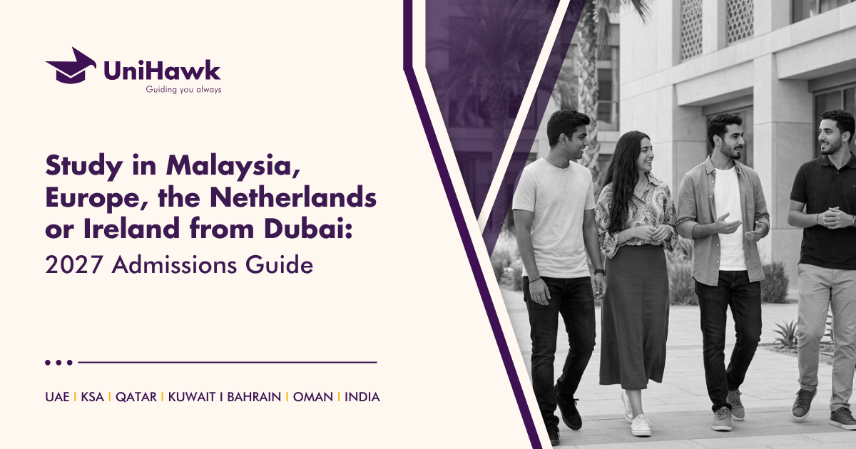 Study in Malaysia, Europe the Netherlands or Ireland from Dubai_ 2027 Admissions Guide | UniHawk